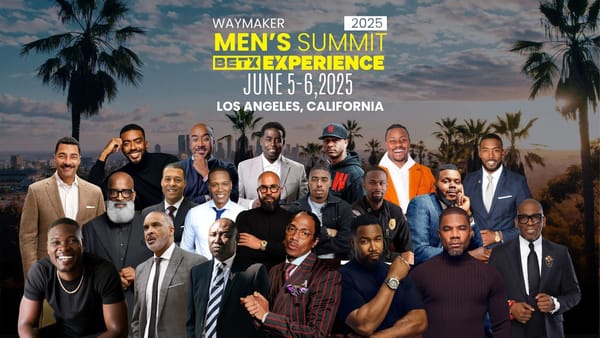 Waymaker Men's Summit at BETX Reveals Star-Studded Lineup of speaker and Special Guests