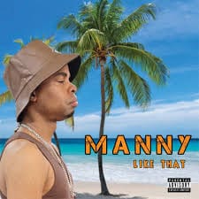 Manny Releases New Single "Like That"