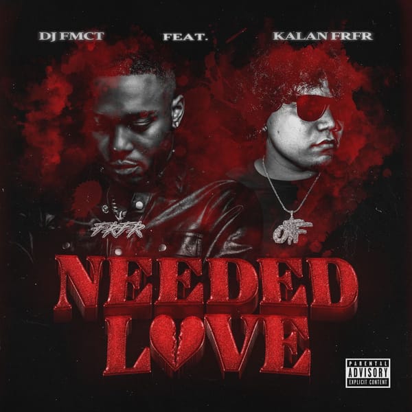 DJ FMCT Taps Kalan FrFr For New Single "Needed Love"