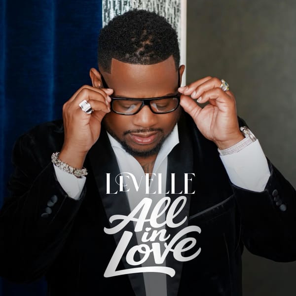 LeVelle Talks Love, His New Album ALL IN LOVE, and Bringing Real R&B Back to the Forefront